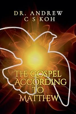 The Gospel According to Matthew - Andrew C S Koh - cover
