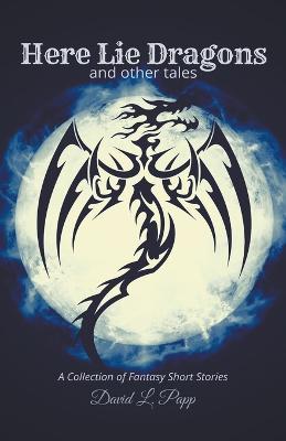Here Lie Dragons - David Papp - cover