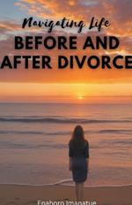 Navigating Life Before and After Divorce