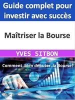 Maîtriser la Bourse : Guide complet pour investir avec succès