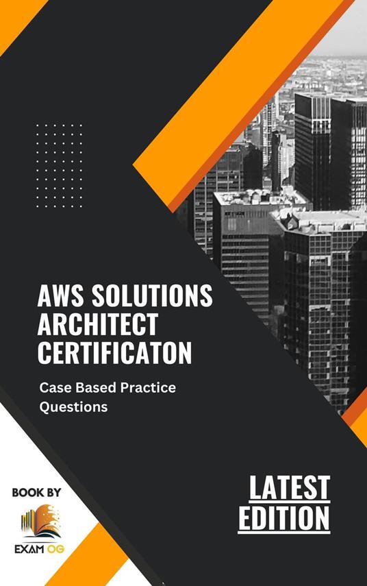 AWS Solutions Architect Certification Case Based Practice Questions Latest Edition 2026