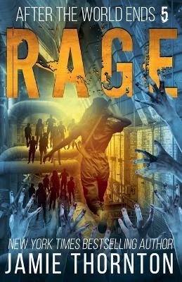 After The World Ends: Rage (Book 5) - Jamie Thornton - cover