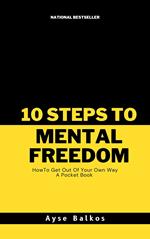 10 Steps To Mental Freedom