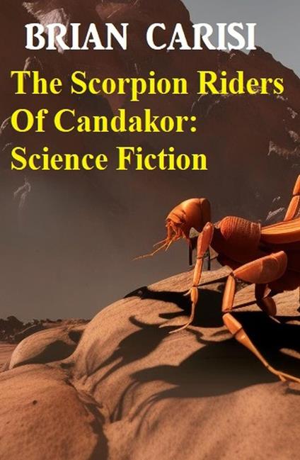 The Scorpion Riders Of Candakor: Science Fiction