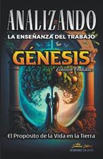 Analizando la Ensenanza del Trabajo en Genesis: El Proposito de la Vida en la Tierra