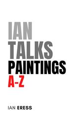 Ian Talks Paintings A-Z
