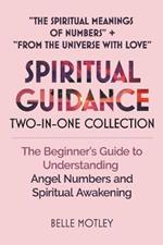 Spiritual Guidance Two-In-One Collection The Spiritual Meanings of Numbers + From the Universe with Love: The Beginner's Guide to Understanding Angel Numbers and Spiritual Awakening