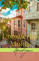Unmaterial Molds