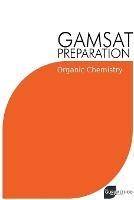 GAMSAT Preparation Organic Chemistry: Efficient Methods, Detailed Techniques, Proven Strategies, and GAMSAT Style Questions - Michael Tan - cover