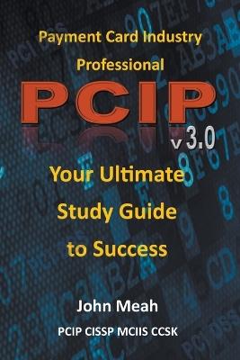 Payment Card Industry Professional: Pcip 3.0 - John Meah - cover