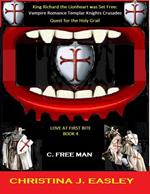 King Richard the Lionheart Was Set Free: Vampire Romance Crusades Quest for the Holy Grail