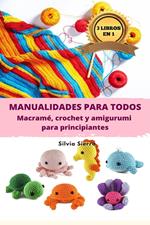 3 libros en 1: Manualidades para todos: macramé, crochet y amigurumi para principiantes