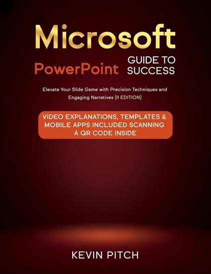 Microsoft PowerPoint Guide for Success: Elevate Your Slide Game with Precision Techniques and Engaging Narratives [II EDITION]