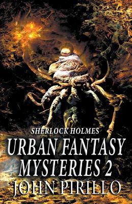 Sherlock Holmes Urban Fantasy Mysteries 2 - John Pirillo - cover