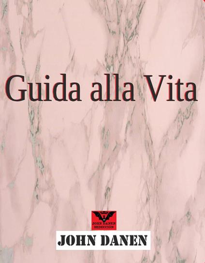 Guida alla Vita - John Danen - ebook