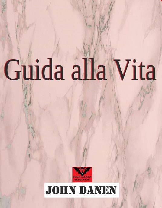 Guida alla Vita - John Danen - ebook