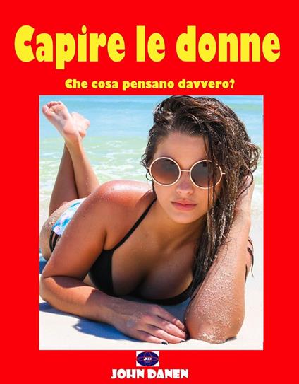 Capire le donne - John Danen - ebook