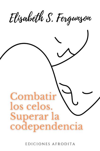 Combatir los Celos, superar la Codependencia