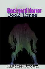Backyard Horror Book Three