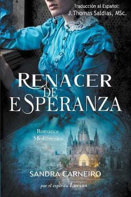 Renacer de la Esperanza - Sandra Carneiro,J Thomas Msc Saldias,Por El Espiritu Lucius - cover