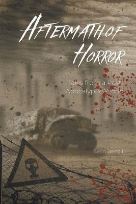 Aftermath of Horror: Tales from a Post-Apocalyptic World - Sean Benoit - cover