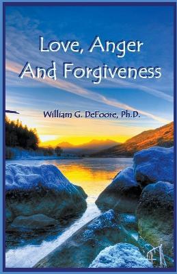 Love, Anger And Forgiveness - William DeFoore - cover
