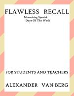 Flawless Recall: Memorizing Spanish Days Of The Week, For Students And Teachers