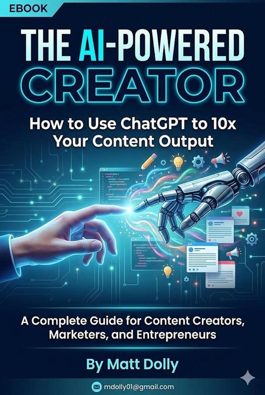 The AI-Powered Creator - How to Use ChatGPT to 10x Your Content Output