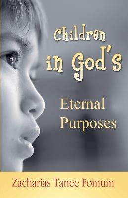 Children in God's Eternal Purposes - Zacharias Tanee Fomum - cover