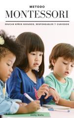 Metodo Montessori. Educar niños seguros, responsables y curiosos