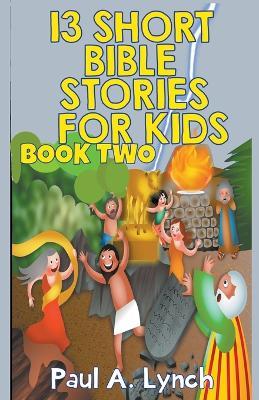 13 Short Bible Stories For Kids - Paul A Lynch - cover
