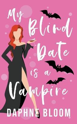 My Blind Date is a Vampire - Daphne Bloom - cover