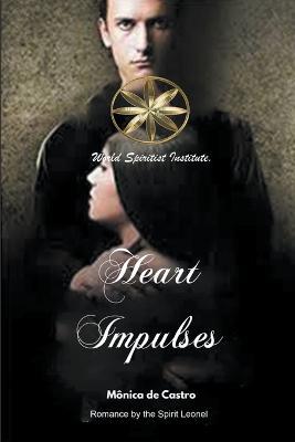 Heart Impulses - Monica de Castro,The Spirit Leonel,Claudia del Pilar Mendoza Palma - cover
