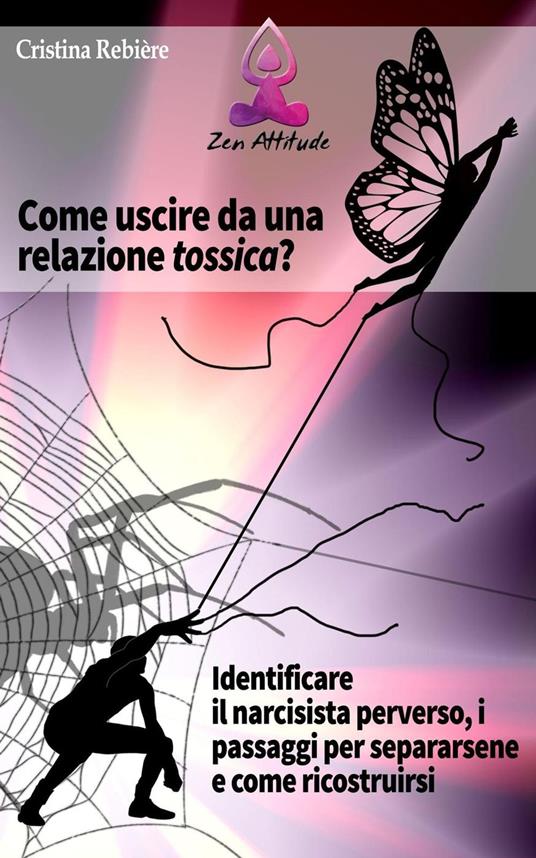 Come Uscire da una Relazione Tossica - Cristina Rebiere - ebook