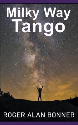 Milky Way Tango - Roger Alan Bonner - cover