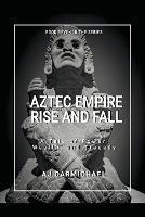 Aztec Empire, Rise and Fall - A J Carmichael - cover