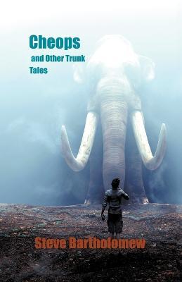 Cheops and Other Trunk Tales - Steve Bartholomew - cover