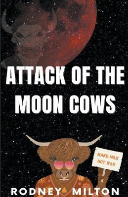 Attack Of The Moon Cows - Rodney Milton - cover