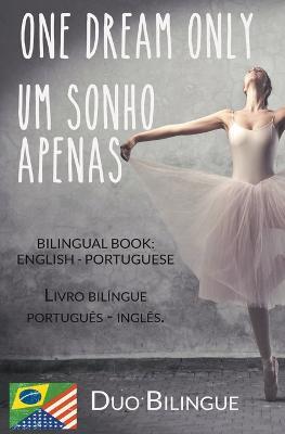 One Dream Only / Um Sonho Apenas (Livro bilingue: Ingles - Portugues) - Duo Bilingue - cover