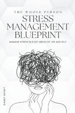 The Whole Person Stress Management Blueprint