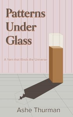 Patterns Under Glass - Ashe Thurman - cover