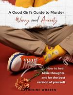 A Good Girl’s Guide to Murder Worry and Anxiety