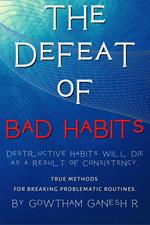 The Defeat of Bad Habits