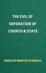 The Evil of Separation of Church & State