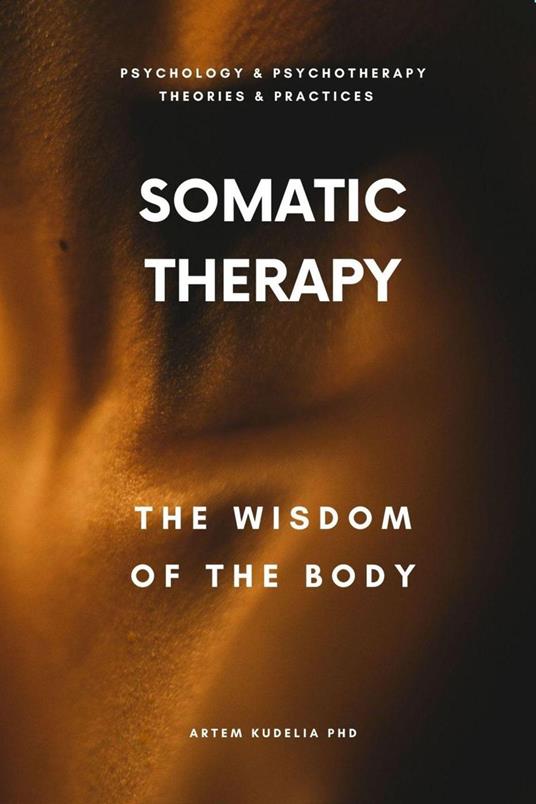 Somatic Therapy: The Wisdom of the Body