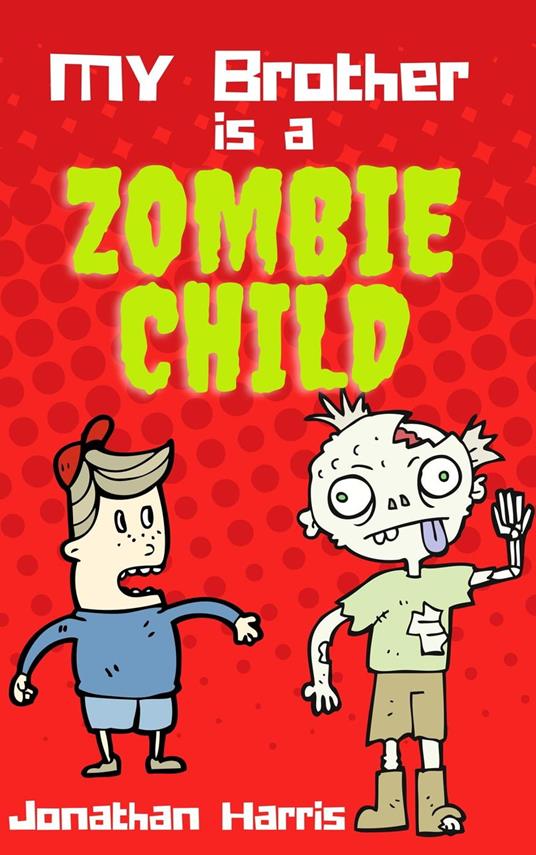 My Brother is a Zombie Child - Jonathan Harris - ebook