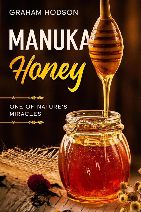 Manuka Honey: One of Nature's Miracles