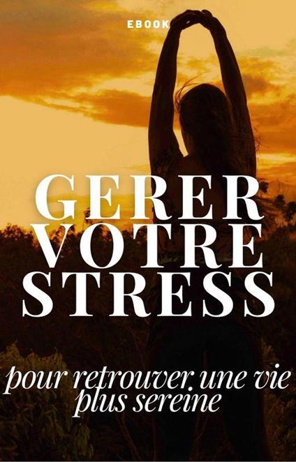 Gérer votre stress