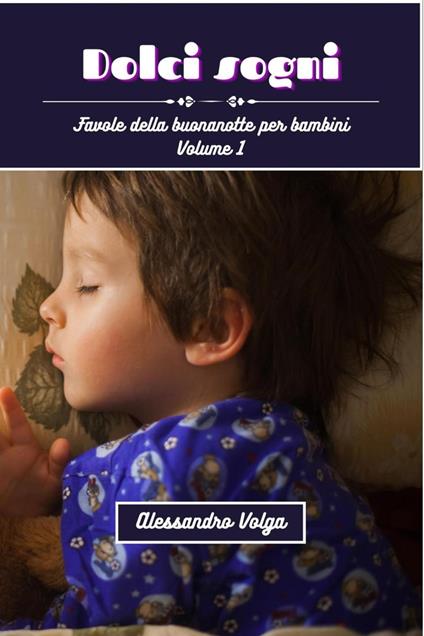 Dolci sogni volume 1 - Alessandro Volga - ebook