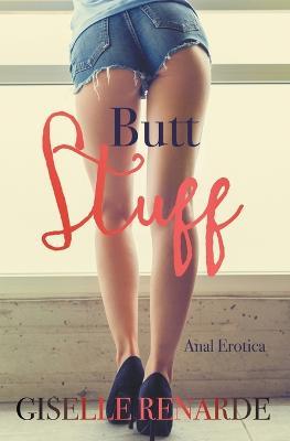 Butt Stuff: Anal Erotica - Giselle Renarde - cover